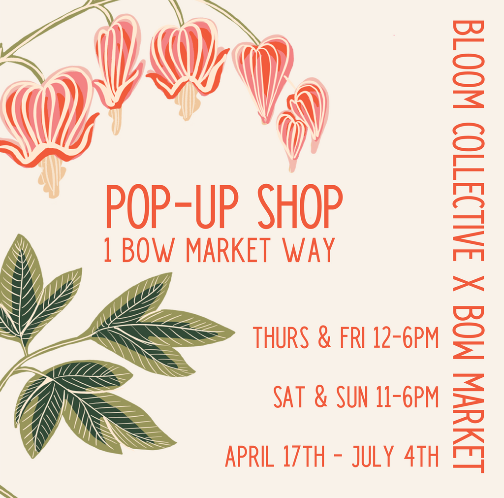 Find us at the Bloom Collective pop-up shop in Bow Market